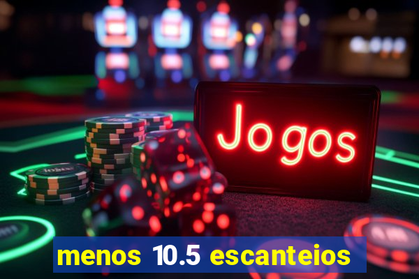 menos 10.5 escanteios